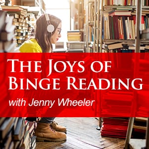 The Joys of Binge Reading with Jenny Wheeler