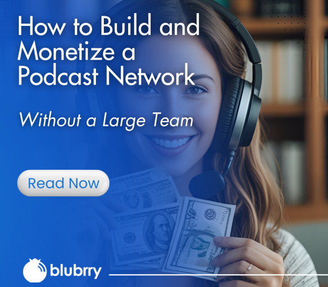How to Build and Monetize a Podcast Network